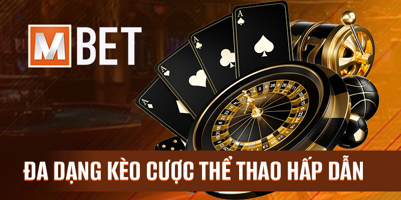 Đa dạng kèo cược thể thao hấp dẫn