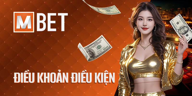 Điều khoản điều kiện Mbet cần biết trước khi cá cược