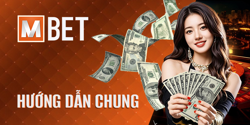 Hướng dẫn chung thao tác tại Mbet cho người mới bắt đầu