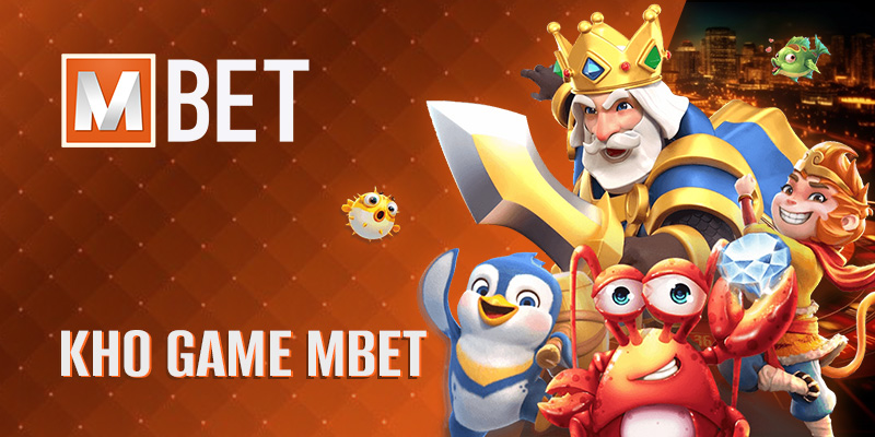 Khám Phá Kho Game Mbet – Thế Giới Giải Trí Cá Cược Đỉnh Cao