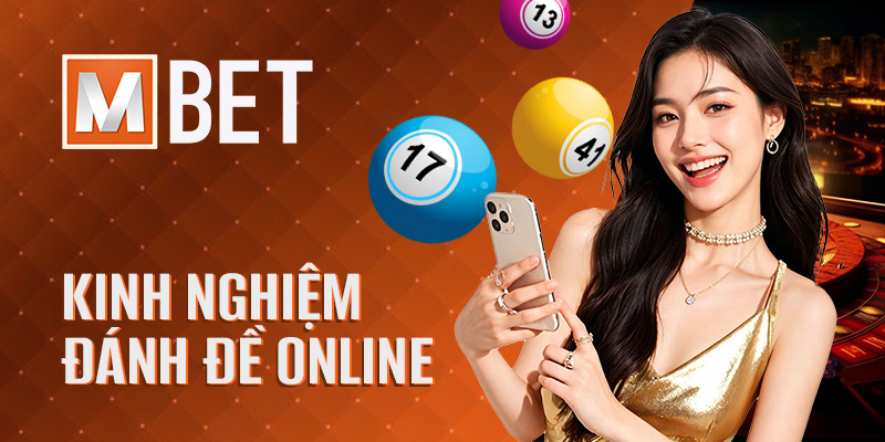 Kinh Nghiệm Đánh Đề Online Mbet – Bí Quyết Chơi Hiệu Quả