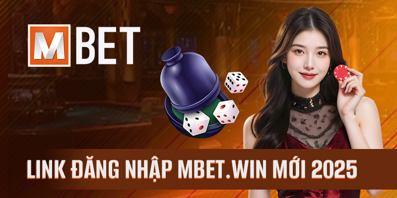 Link đăng nhập mbet.win mới 2025