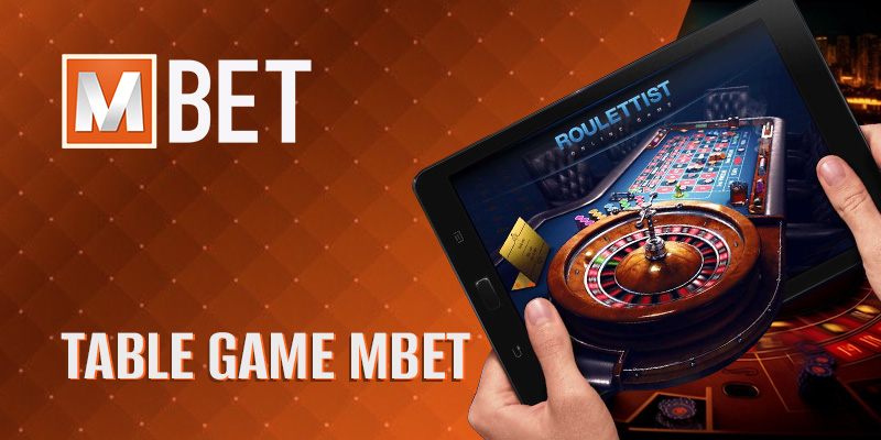 Table Game Mbet - Đa Dạng Lựa Chọn Hấp Dẫn Cho Game Thủ